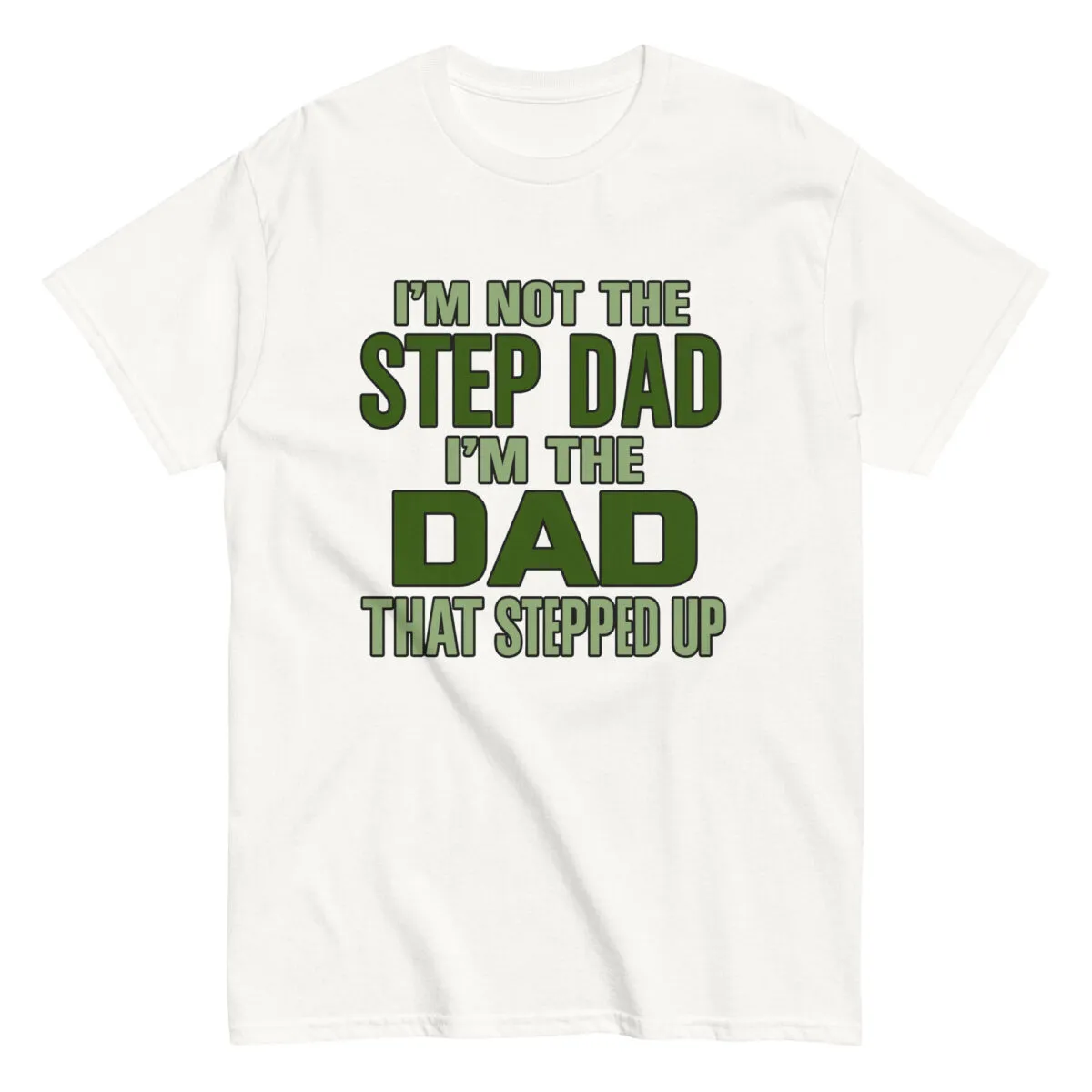 White T-shirt with humorous dad quote in green text.