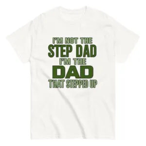 White T-shirt with humorous dad quote in green text.