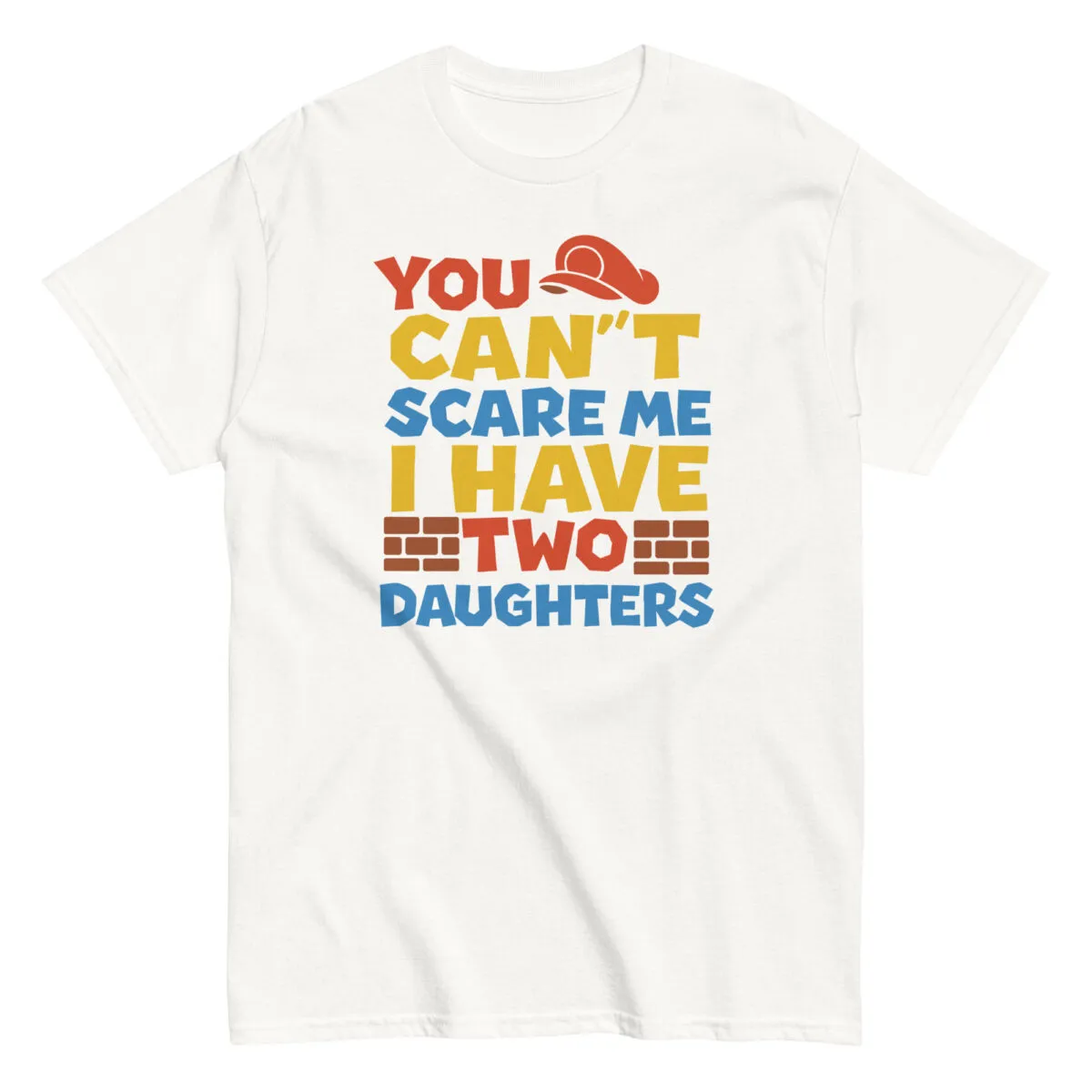 Humorous shirt: 'You Can't Scare Me, Two Daughters'