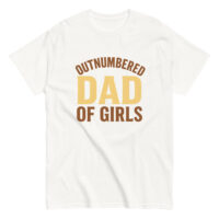 White t-shirt with 'Outnumbered Dad of Girls' design.
