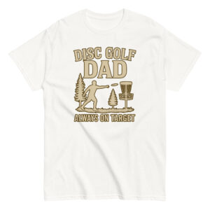 Disc golf dad shirt, always on target design.