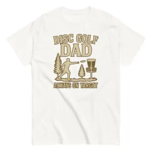 Disc golf dad shirt, always on target design.