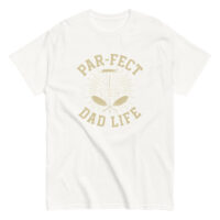 T-shirt with 'Par-fect Dad Life' design