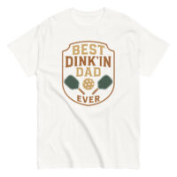 Best Dink'in Dad Ever pickleball T-shirt