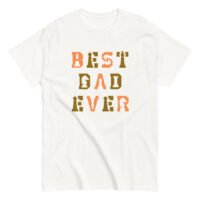 White shirt with 'Best Dad Ever' text design.