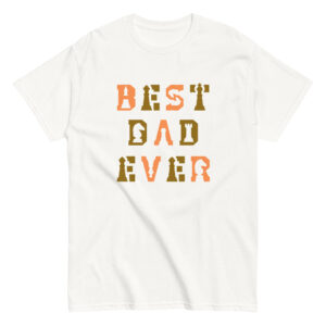 White shirt with 'Best Dad Ever' text design.