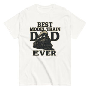 T-shirt 'Best Model Train Dad Ever' design.