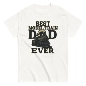 T-shirt 'Best Model Train Dad Ever' design.
