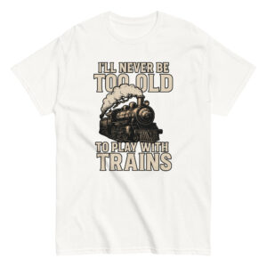 Train-themed t-shirt with playful quote for enthusiasts.