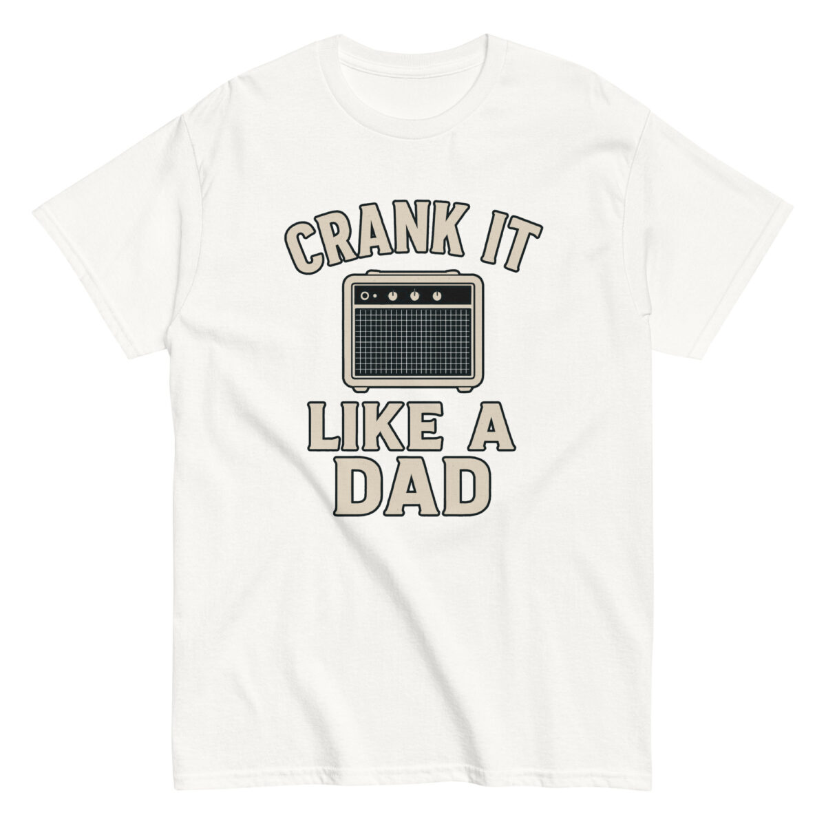 White shirt saying 'Crank It Like A Dad'.