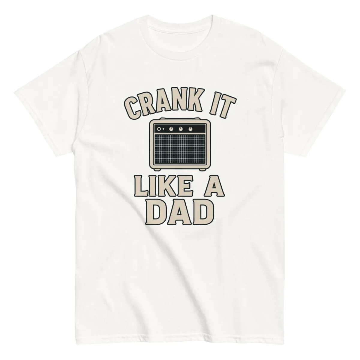 White shirt saying 'Crank It Like A Dad'.