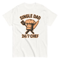 T-shirt with 'Single Dad 24/7 Chef' design.