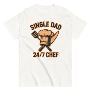 T-shirt with 'Single Dad 24/7 Chef' design.