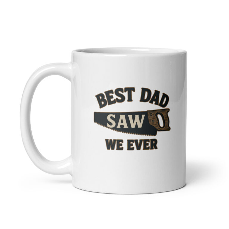 White mug with 'Best Dad Saw' design.