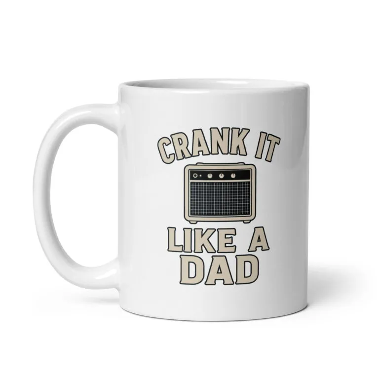 White mug with "Crank it like a dad" design.