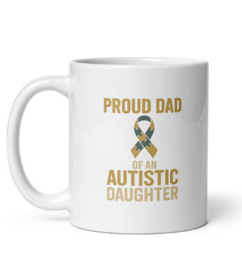 Mug with 'Proud Dad of Autistic Daughter' text.