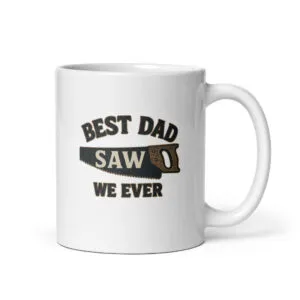 White mug with 'Best Dad Saw' pun design.
