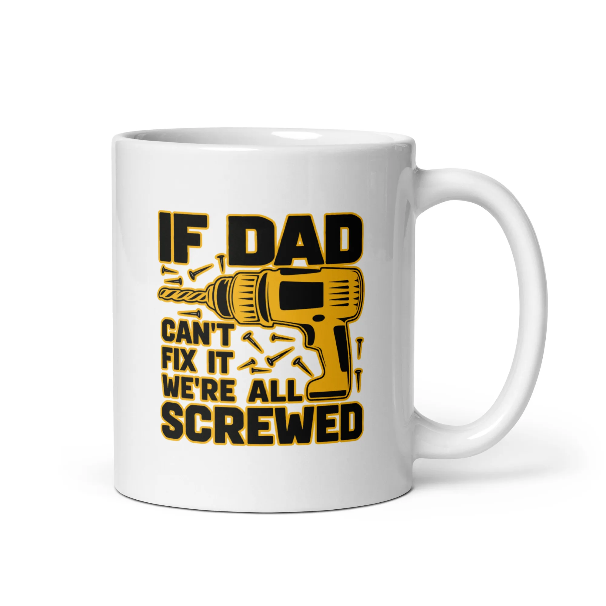 white-glossy-mug-white-11-oz-handle-on-right-68f5bfd25d60e.jpg Dad fix it mug with drill illustration.