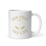 White mug with 'Par-fect Dad Life' design.