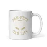 White mug with 'Par-fect Dad Life' design.