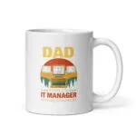 Dad's mug: IT manager, nothing crashes me.