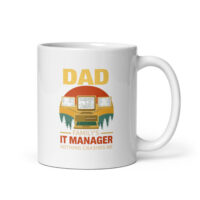Dad's mug: IT manager, nothing crashes me.