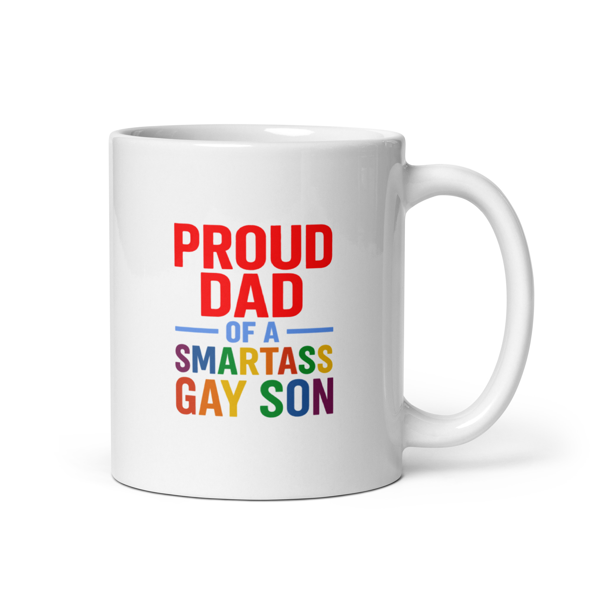 white-glossy-mug-white-11-oz-handle-on-right-68f739d5cd87f.jpg Mug with proud dad of a smartass gay son.