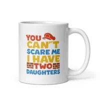 Mug with funny dad quote about daughters