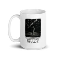Astronaut mug: Dad needs space quote