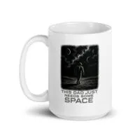 Astronaut mug: Dad needs space quote