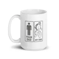 Funny mug: Your Dad vs My Dad cyclist