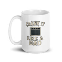 White mug with 'Crank It Like A Dad' design
