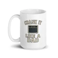 White mug with 'Crank It Like A Dad' design