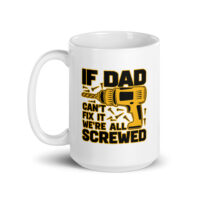 White mug with text about Dad fixing things.