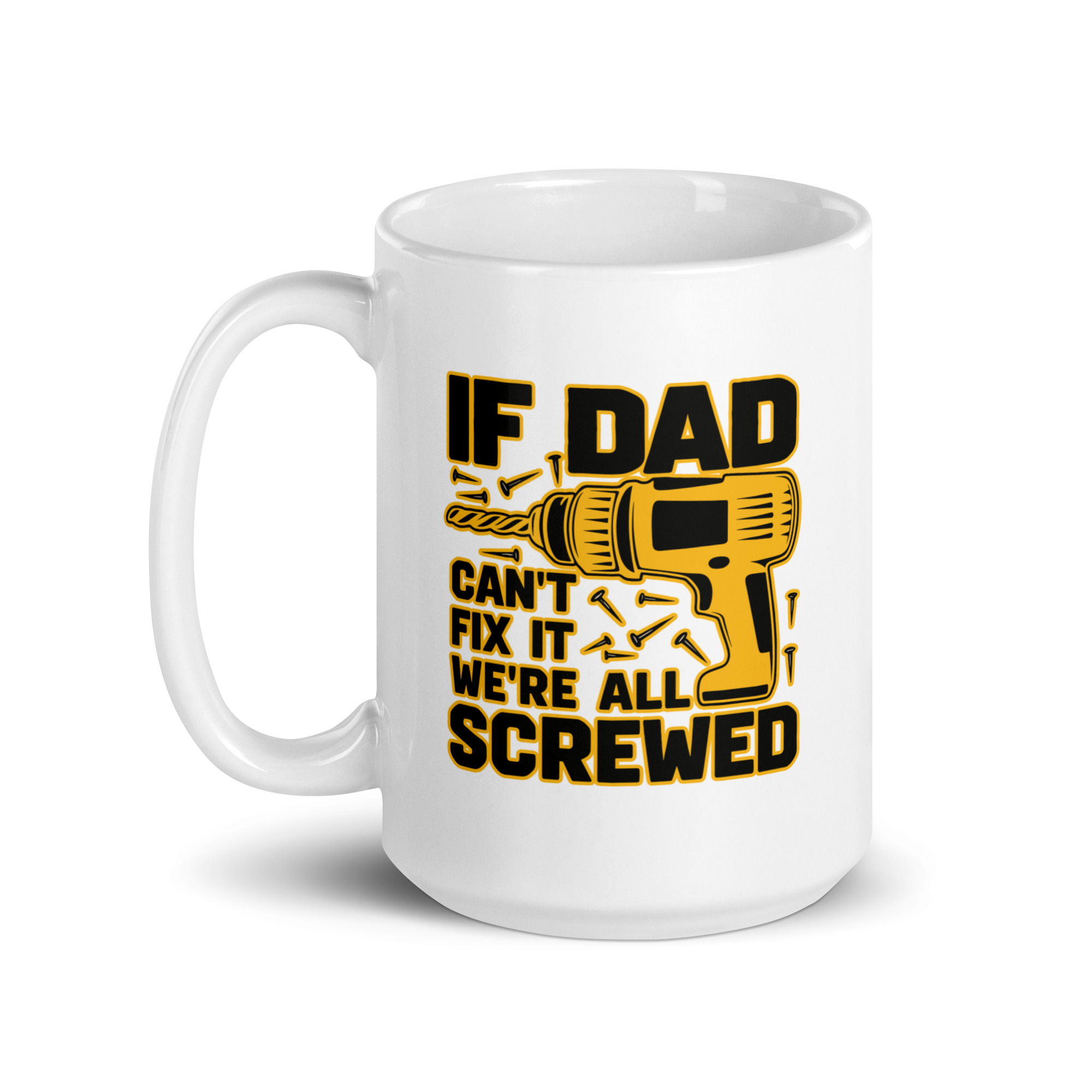 white-glossy-mug-white-15-oz-handle-on-left-68f5bfd25de36.jpg White mug with text about Dad fixing things.