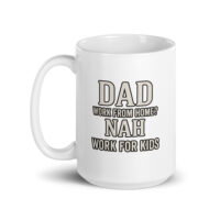 White mug with humorous dad quote.