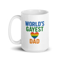 Mug with 'World's Gayest Dad' text and heart.