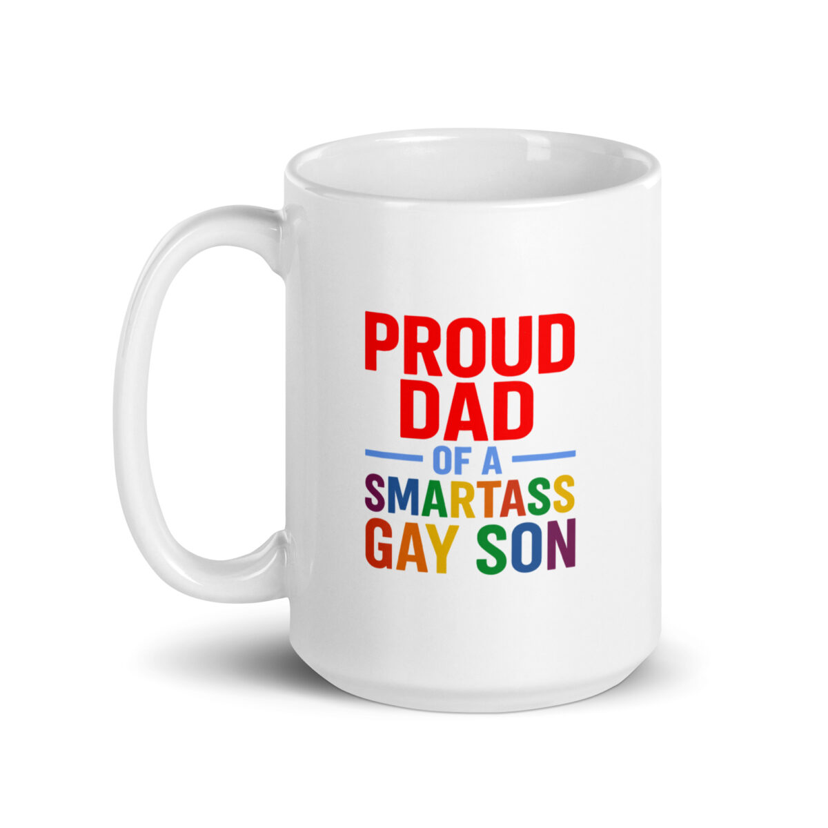Mug: Proud Dad of a Smartass Gay Son