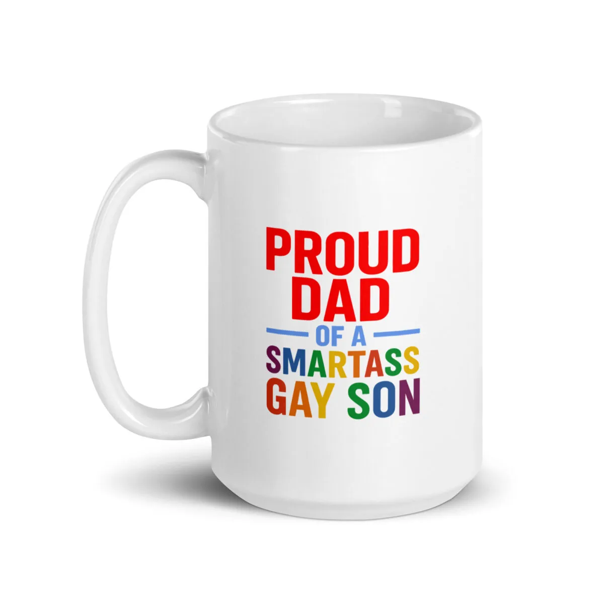 Mug: Proud Dad of a Smartass Gay Son
