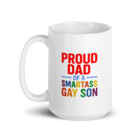 Mug: Proud Dad of a Smartass Gay Son