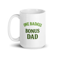 Mug with 'One Badass Bonus Dad' text