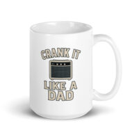 Mug with 'Crank It Like A Dad' design.