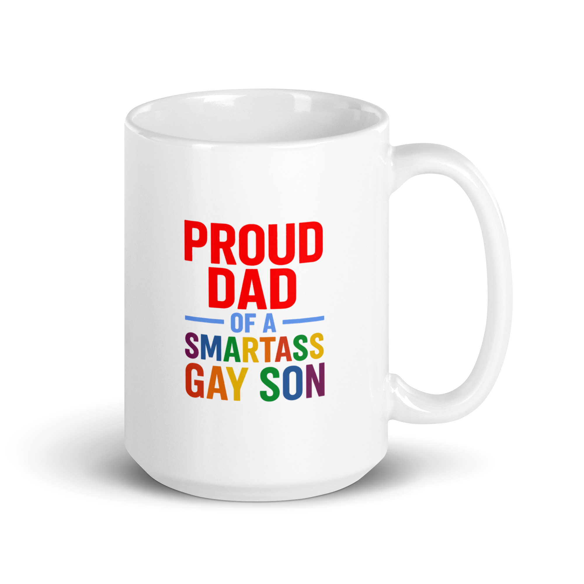 white-glossy-mug-white-15-oz-handle-on-right-68f739d5cec47.jpg Mug with 'Proud Dad of a Smartass Gay Son'