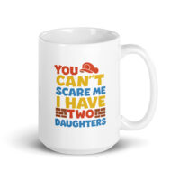 Humorous mug about having two daughters