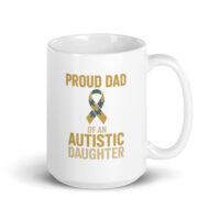 Mug with 'Proud Dad of Autistic Daughter' design.