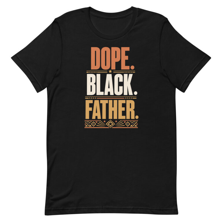 Black T-shirt reading 'Dope Black Father'