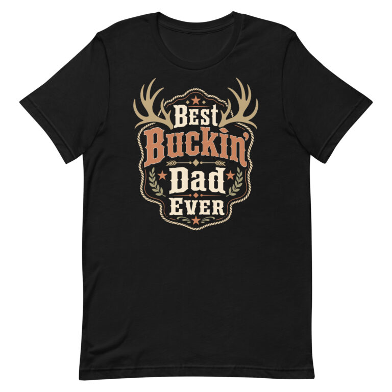 Black T-shirt with “Best Buckin' Dad Ever” design