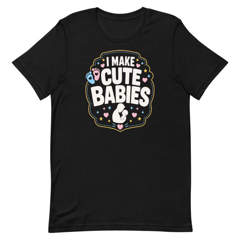 Black T-shirt with I Make Cute Babies design