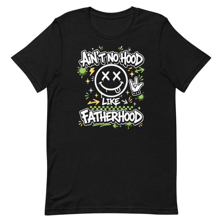 Black T-shirt with Ain't No Hood Like Fatherhood design