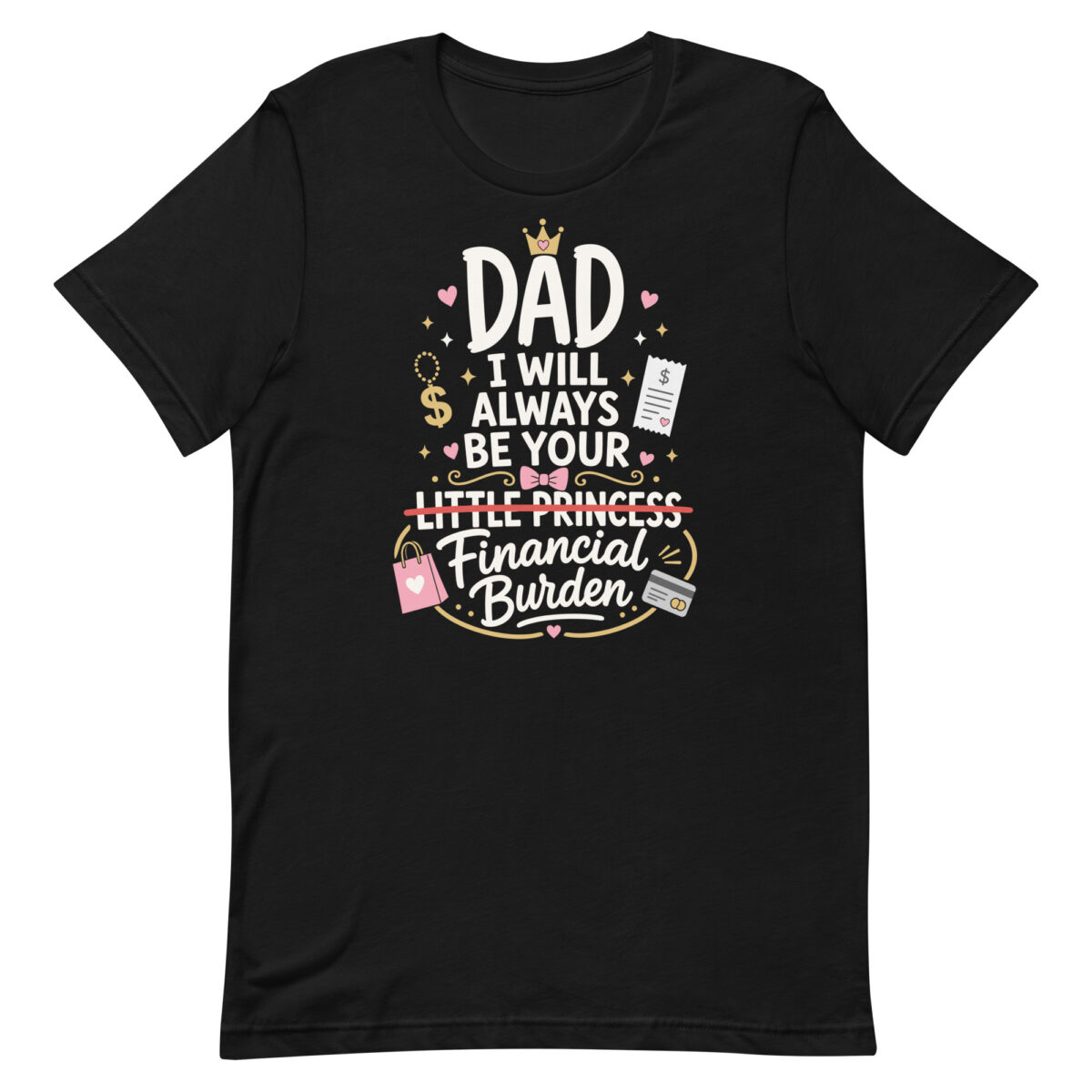 Funny dad princess financial burden T-shirt design